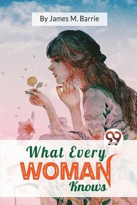 What Every Woman Knows 1