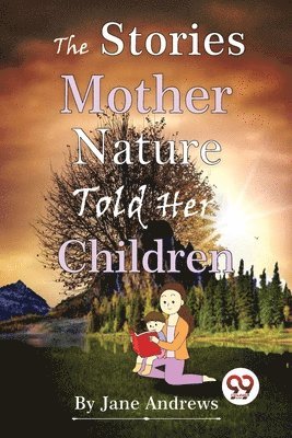 Jane Andrews - Stories Mother Nature Told Her Children, Häftad