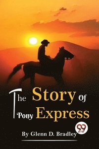 bokomslag The Story of the Pony Express