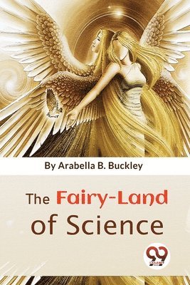 Arabella B. Buckley - Fairy-Land of Science, Häftad