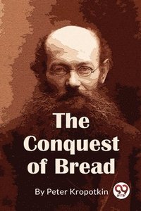bokomslag The Conquest Of Bread