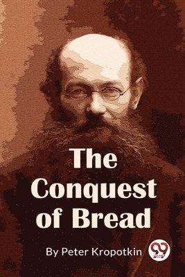 Peter Kropotkin - Conquest of Bread, Häftad