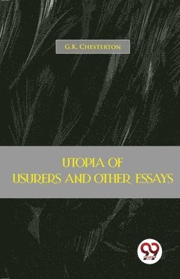 Utopia of Usurers and Other Essays 1