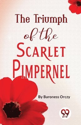 Emma Orczy, Baroness Orczy - Triumph of the Scarlet Pimpernel, Häftad
