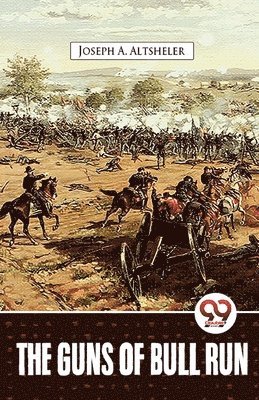 Joseph A. Altsheler - Guns of Bull Run, Häftad