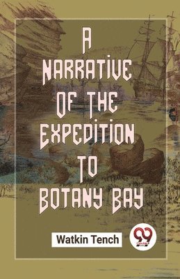 Watkin Tench - Narrative of the Expedition to Botany Bay, Häftad
