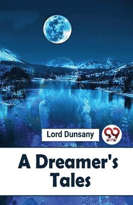 Lord Dunsany - Dreamer's Tales, Häftad