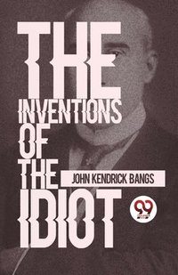 bokomslag Inventions of the Idiot