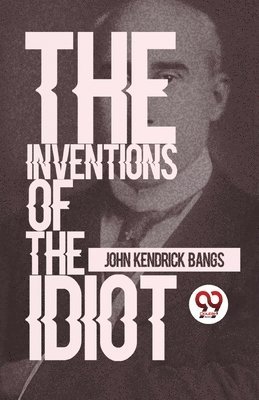 bokomslag Inventions of the Idiot