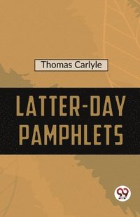 bokomslag Latter-Day Pamphlets