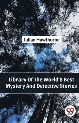 Julian Hawthorne - Library of the World's Best Mystery and Detective Stories, Häftad