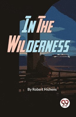 Robert Hichens - In the Wilderness, Häftad