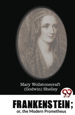 Mary Wollstonecraft Shelley - Frankenstein, Häftad