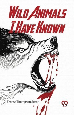 Ernest Thompson Seton - Wild Animals I Have Known, Häftad