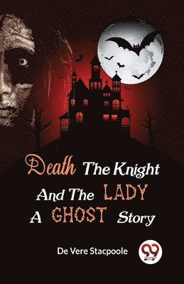 bokomslag Death the Knight and the Lady a Ghost Story