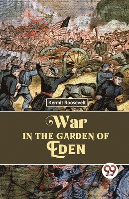 Kermit Roosevelt - War in the Garden of Eden, Häftad
