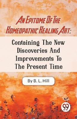 bokomslag Epitome of the Homeopathic Healing Art