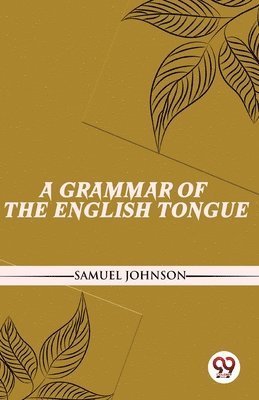 bokomslag Grammar of the English Tongue