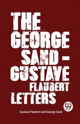 bokomslag The George Sand-Gustave Flaubert Letters