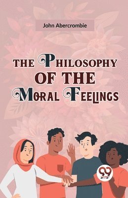 bokomslag Philosophy of the Moral Feelings