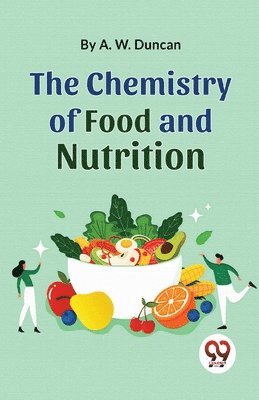 bokomslag The Chemistry of Food and Nutrition