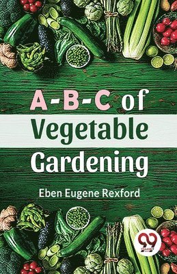Eben Eugene Rexford - A-B-C of Vegetable Gardening, Häftad