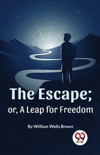 bokomslag Escape; or, a Leap for Freedom