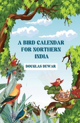 Douglas Dewar - Bird Calendar for Northern India, Häftad