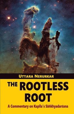 Rootless Root: a Commentary on Kapila's Sankhyadarsana,the