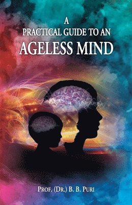 Practical Guide to and Ageless Mind,a