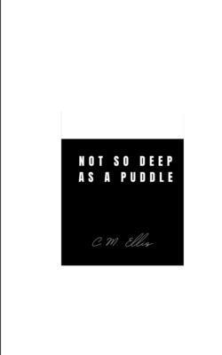 C M Ellis, C. M. Ellis - Not so Deep as a Puddle, Häftad
