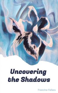 bokomslag Uncovering the Shadows