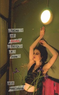 Kit Karlsson - Tales of Blood, Folly, and Love, Häftad