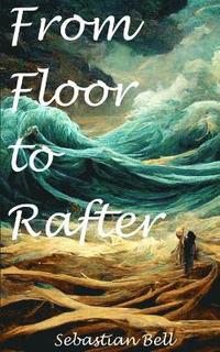 bokomslag From Floor to Rafter