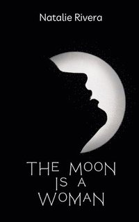 bokomslag The Moon is a Woman
