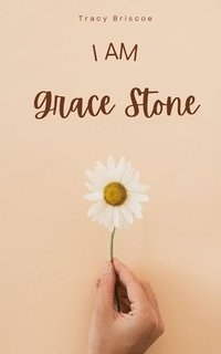 bokomslag I am Grace Stone