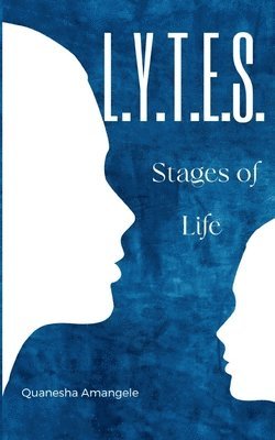 L.Y.T.E.S. Stages of Life 1