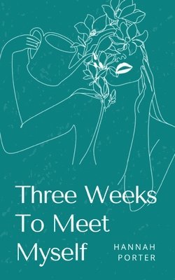 bokomslag Three Weeks To Meet Myself