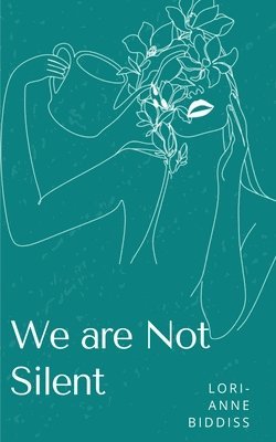 Lori-Anne Biddiss - We are Not Silent, Häftad