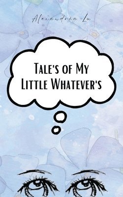 bokomslag Tales of My Little Whatevers