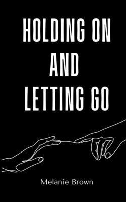 Holding On And Letting Go 1