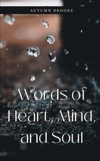 bokomslag Words of Heart, Mind, and Soul