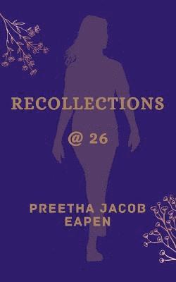 Recollections @ 26 1