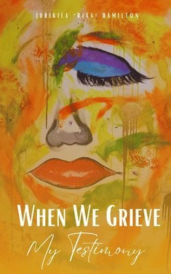 bokomslag When We Grieve --- My Testimony