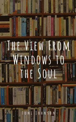 The View From Windows to the Soul 1