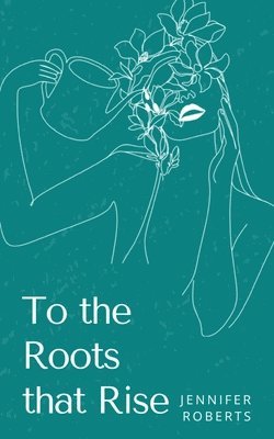 To the Roots that Rise 1