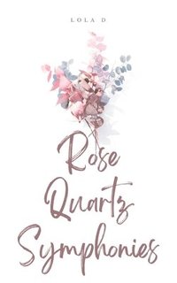 bokomslag Rose Quartz Symphonies