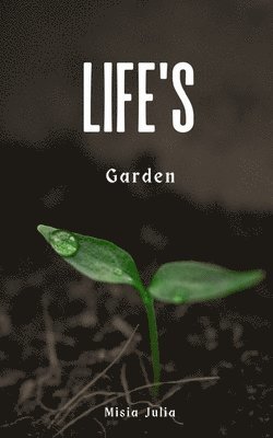 Life's Garden 1