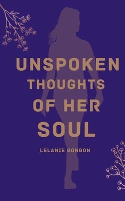 Unspoken Thoughts of Her Soul 1