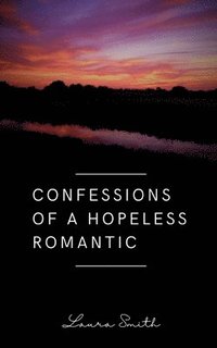 bokomslag Confessions of a Hopeless Romantic